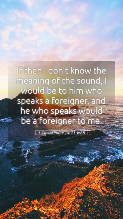 Picture 05 - 1 Corinthians 14:11 WEB Mobile Phone Wallpaper - If then I don't know the meaning of the sound, I - Mobile Bible Verse Wallpaper