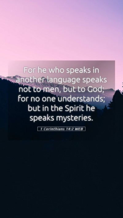 Picture 05 - 1 Corinthians 14:2 WEB Mobile Phone Wallpaper - For he who speaks in another language speaks not - Mobile Bible Verse Wallpaper