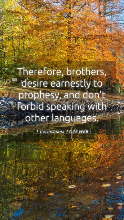Picture 05 - 1 Corinthians 14:39 WEB Mobile Phone Wallpaper - Therefore, brothers, desire earnestly to - Mobile Bible Verse Wallpaper