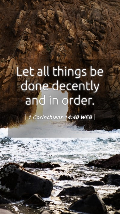 Picture 05 - 1 Corinthians 14:40 WEB Mobile Phone Wallpaper - Let all things be done decently and in - Mobile Bible Verse Wallpaper