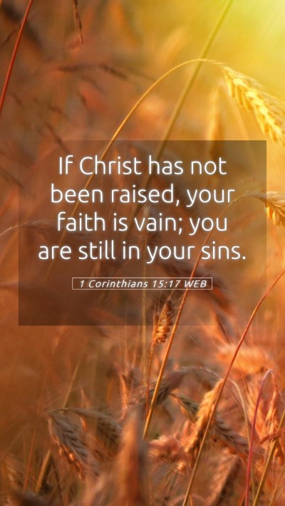 Picture 05 - 1 Corinthians 15:17 WEB Mobile Phone Wallpaper - If Christ has not been raised, your faith is - Mobile Bible Verse Wallpaper