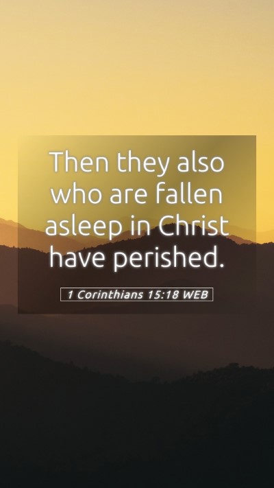 Picture 05 - 1 Corinthians 15:18 WEB Mobile Phone Wallpaper - Then they also who are fallen asleep in Christ - Mobile Bible Verse Wallpaper