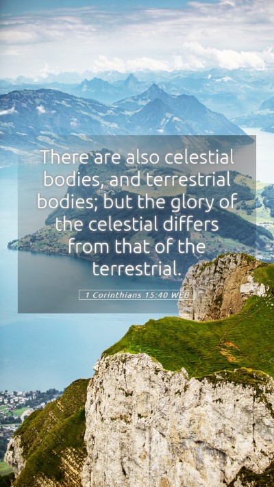 Picture 05 - 1 Corinthians 15:40 WEB Mobile Phone Wallpaper - There are also celestial bodies, and terrestrial - Mobile Bible Verse Wallpaper
