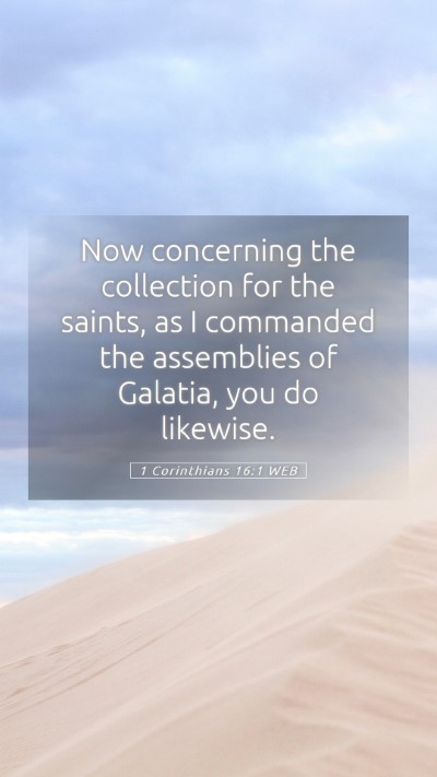 Picture 05 - 1 Corinthians 16:1 WEB Mobile Phone Wallpaper - Now concerning the collection for the saints, as - Mobile Bible Verse Wallpaper