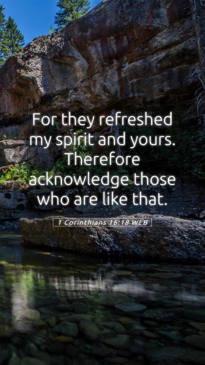 Picture 05 - 1 Corinthians 16:18 WEB Mobile Phone Wallpaper - For they refreshed my spirit and yours. Therefore - Mobile Bible Verse Wallpaper