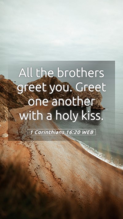 Picture 05 - 1 Corinthians 16:20 WEB Mobile Phone Wallpaper - All the brothers greet you. Greet one another - Mobile Bible Verse Wallpaper