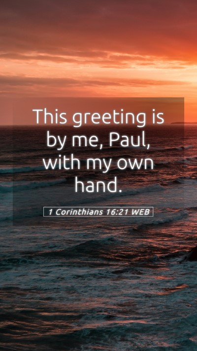 Picture 05 - 1 Corinthians 16:21 WEB Mobile Phone Wallpaper - This greeting is by me, Paul, with my own - Mobile Bible Verse Wallpaper