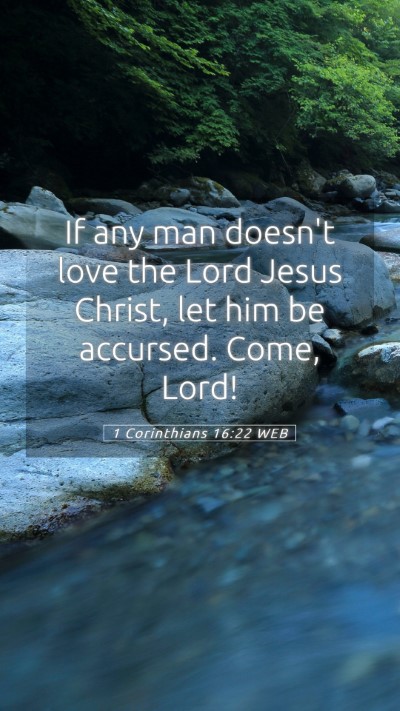 Picture 05 - 1 Corinthians 16:22 WEB Mobile Phone Wallpaper - If any man doesn't love the Lord Jesus Christ, - Mobile Bible Verse Wallpaper