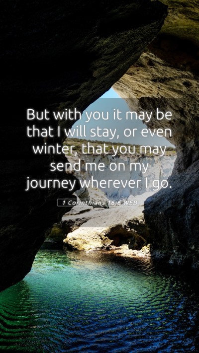 Picture 05 - 1 Corinthians 16:6 WEB Mobile Phone Wallpaper - But with you it may be that I will stay, or even - Mobile Bible Verse Wallpaper
