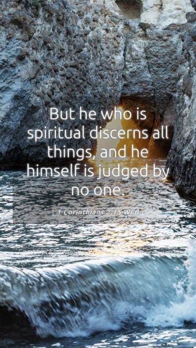 Picture 05 - 1 Corinthians 2:15 WEB Mobile Phone Wallpaper - But he who is spiritual discerns all things, and - Mobile Bible Verse Wallpaper