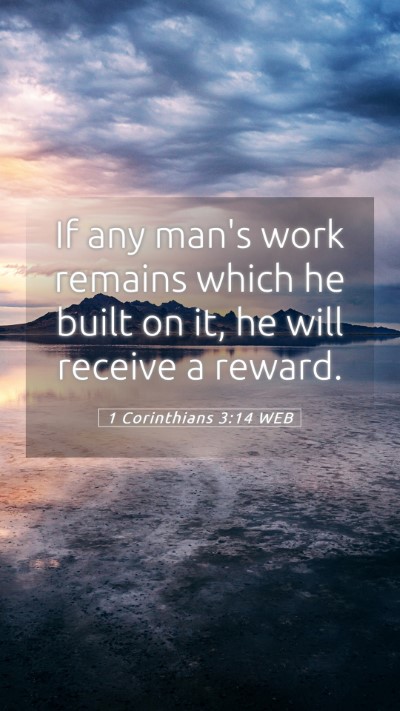 Picture 05 - 1 Corinthians 3:14 WEB Mobile Phone Wallpaper - If any man's work remains which he built on it, - Mobile Bible Verse Wallpaper