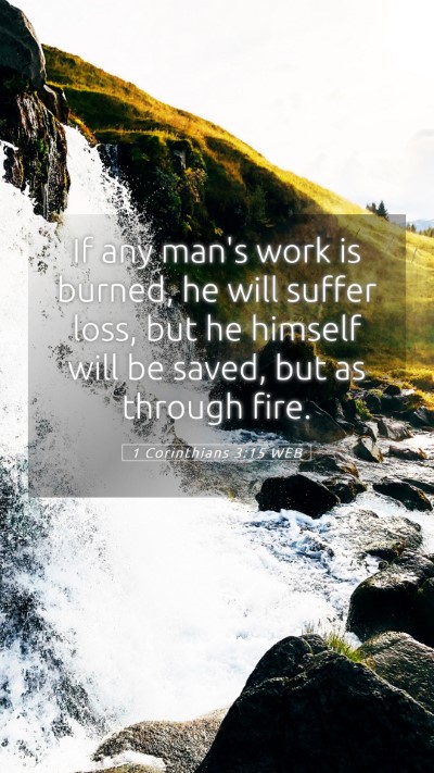 Picture 05 - 1 Corinthians 3:15 WEB Mobile Phone Wallpaper - If any man's work is burned, he will suffer loss, - Mobile Bible Verse Wallpaper