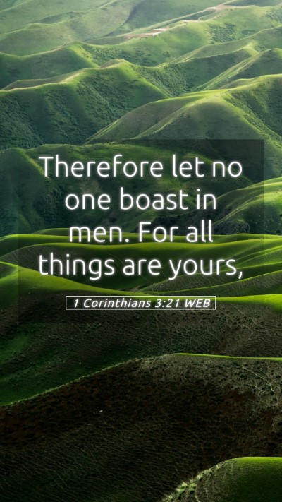Picture 05 - 1 Corinthians 3:21 WEB Mobile Phone Wallpaper - Therefore let no one boast in men. For all things - Mobile Bible Verse Wallpaper