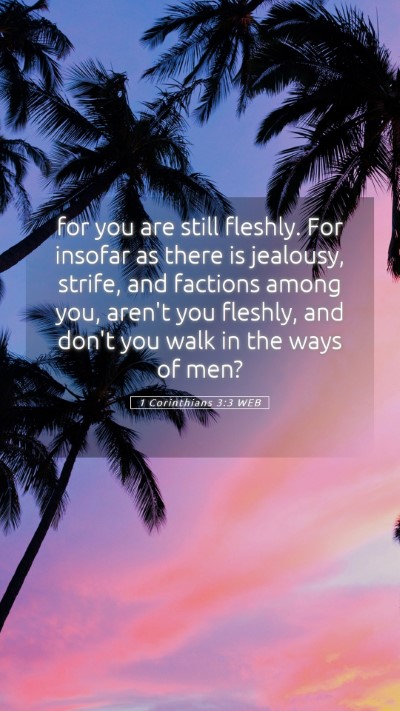 Picture 05 - 1 Corinthians 3:3 WEB Mobile Phone Wallpaper - for you are still fleshly. For insofar as there - Mobile Bible Verse Wallpaper