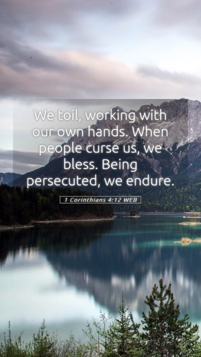 Picture 05 - 1 Corinthians 4:12 WEB Mobile Phone Wallpaper - We toil, working with our own hands. When people - Mobile Bible Verse Wallpaper
