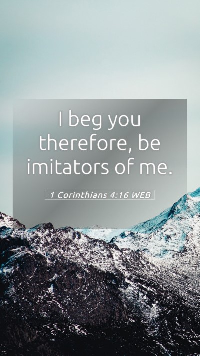 Picture 05 - 1 Corinthians 4:16 WEB Mobile Phone Wallpaper - I beg you therefore, be imitators of - Mobile Bible Verse Wallpaper