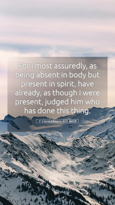 Picture 05 - 1 Corinthians 5:3 WEB Mobile Phone Wallpaper - For I most assuredly, as being absent in body but - Mobile Bible Verse Wallpaper
