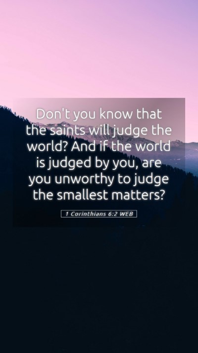 Picture 05 - 1 Corinthians 6:2 WEB Mobile Phone Wallpaper - Don't you know that the saints will judge the - Mobile Bible Verse Wallpaper