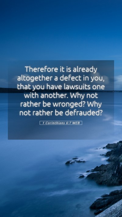 Picture 05 - 1 Corinthians 6:7 WEB Mobile Phone Wallpaper - Therefore it is already altogether a defect in - Mobile Bible Verse Wallpaper