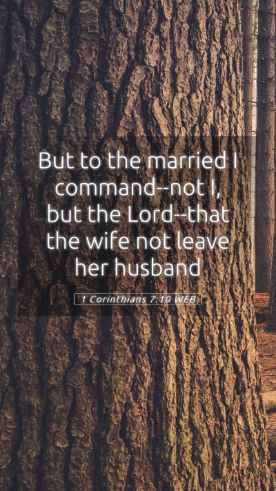 Picture 05 - 1 Corinthians 7:10 WEB Mobile Phone Wallpaper - But to the married I command--not I, but the - Mobile Bible Verse Wallpaper