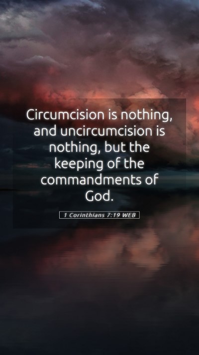 Picture 05 - 1 Corinthians 7:19 WEB Mobile Phone Wallpaper - Circumcision is nothing, and uncircumcision is - Mobile Bible Verse Wallpaper