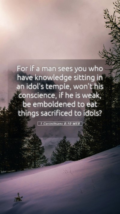 Picture 05 - 1 Corinthians 8:10 WEB Mobile Phone Wallpaper - For if a man sees you who have knowledge sitting - Mobile Bible Verse Wallpaper