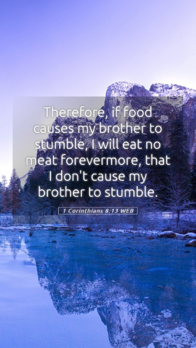 Picture 05 - 1 Corinthians 8:13 WEB Mobile Phone Wallpaper - Therefore, if food causes my brother to stumble, - Mobile Bible Verse Wallpaper