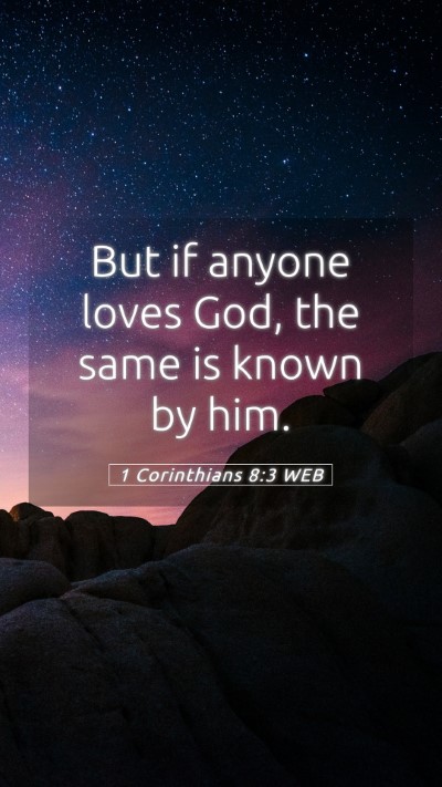 Picture 05 - 1 Corinthians 8:3 WEB Mobile Phone Wallpaper - But if anyone loves God, the same is known by - Mobile Bible Verse Wallpaper