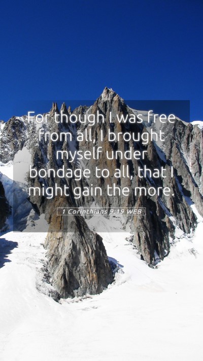 Picture 05 - 1 Corinthians 9:19 WEB Mobile Phone Wallpaper - For though I was free from all, I brought myself - Mobile Bible Verse Wallpaper