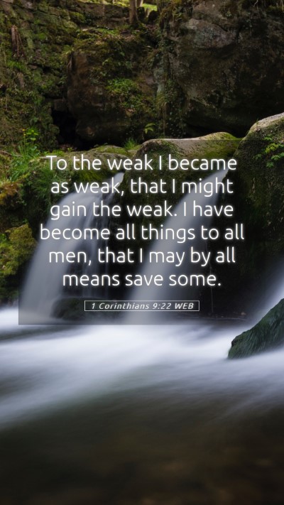 Picture 05 - 1 Corinthians 9:22 WEB Mobile Phone Wallpaper - To the weak I became as weak, that I might gain - Mobile Bible Verse Wallpaper