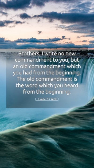 Picture 05 - 1 John 2:7 WEB Mobile Phone Wallpaper - Brothers, I write no new commandment to you, but - Mobile Bible Verse Wallpaper