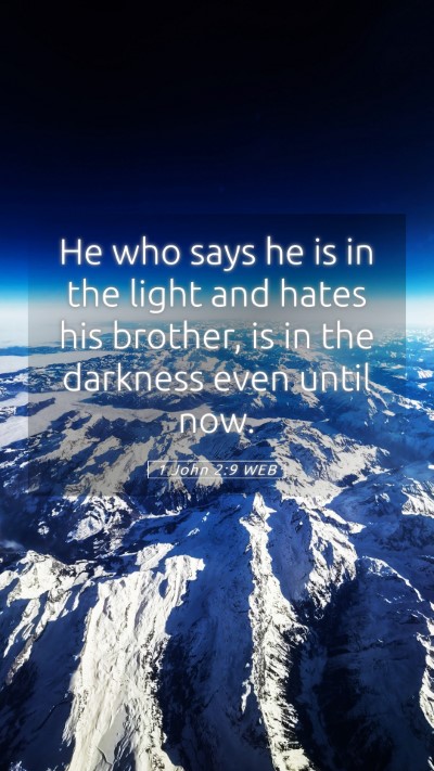 Picture 05 - 1 John 2:9 WEB Mobile Phone Wallpaper - He who says he is in the light and hates his - Mobile Bible Verse Wallpaper