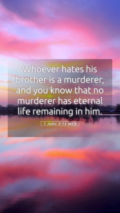 Picture 05 - 1 John 3:15 WEB Mobile Phone Wallpaper - Whoever hates his brother is a murderer, and you - Mobile Bible Verse Wallpaper