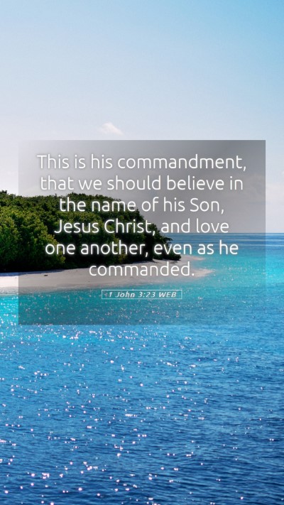 Picture 05 - 1 John 3:23 WEB Mobile Phone Wallpaper - This is his commandment, that we should believe - Mobile Bible Verse Wallpaper