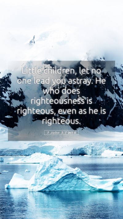 Picture 05 - 1 John 3:7 WEB Mobile Phone Wallpaper - Little children, let no one lead you astray. He - Mobile Bible Verse Wallpaper