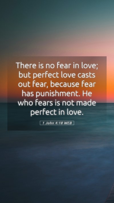 Picture 05 - 1 John 4:18 WEB Mobile Phone Wallpaper - There is no fear in love; but perfect love casts - Mobile Bible Verse Wallpaper