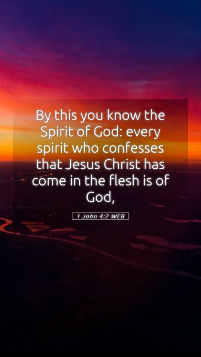 Picture 05 - 1 John 4:2 WEB Mobile Phone Wallpaper - By this you know the Spirit of God: every spirit - Mobile Bible Verse Wallpaper