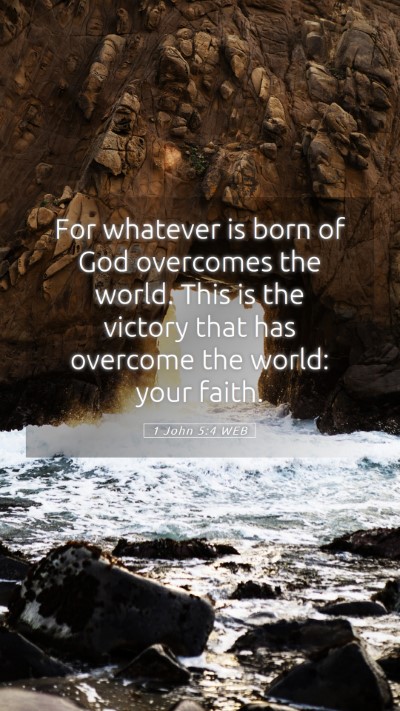 Picture 05 - 1 John 5:4 WEB Mobile Phone Wallpaper - For whatever is born of God overcomes the world. - Mobile Bible Verse Wallpaper