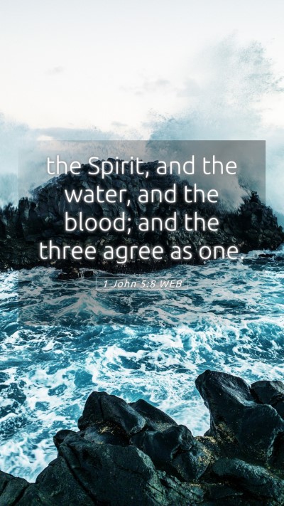 Picture 05 - 1 John 5:8 WEB Mobile Phone Wallpaper - the Spirit, and the water, and the blood; and the - Mobile Bible Verse Wallpaper