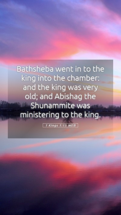 Picture 05 - 1 Kings 1:15 WEB Mobile Phone Wallpaper - Bathsheba went in to the king into the chamber: - Mobile Bible Verse Wallpaper
