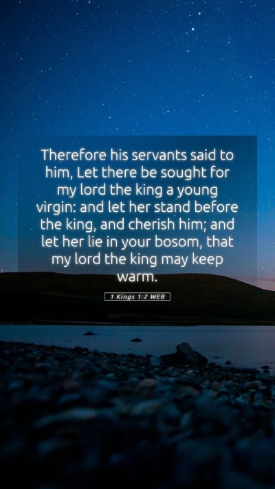 Picture 05 - 1 Kings 1:2 WEB Mobile Phone Wallpaper - Therefore his servants said to him, Let there be - Mobile Bible Verse Wallpaper