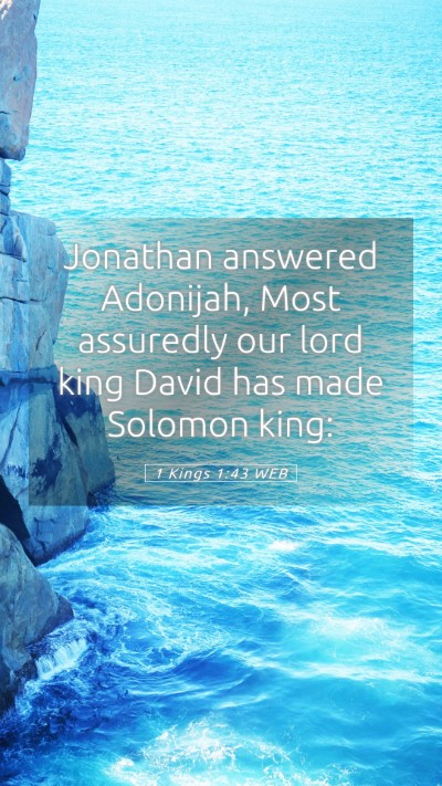 Picture 05 - 1 Kings 1:43 WEB Mobile Phone Wallpaper - Jonathan answered Adonijah, Most assuredly our - Mobile Bible Verse Wallpaper
