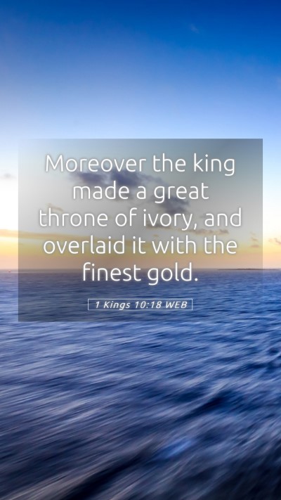 Picture 05 - 1 Kings 10:18 WEB Mobile Phone Wallpaper - Moreover the king made a great throne of ivory, - Mobile Bible Verse Wallpaper