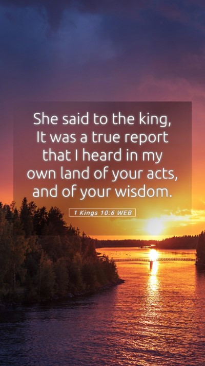 Picture 05 - 1 Kings 10:6 WEB Mobile Phone Wallpaper - She said to the king, It was a true report that I - Mobile Bible Verse Wallpaper