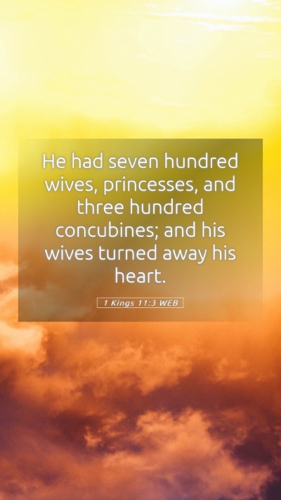 Picture 05 - 1 Kings 11:3 WEB Mobile Phone Wallpaper - He had seven hundred wives, princesses, and three - Mobile Bible Verse Wallpaper