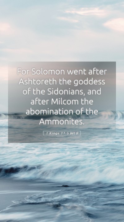 Picture 05 - 1 Kings 11:5 WEB Mobile Phone Wallpaper - For Solomon went after Ashtoreth the goddess of - Mobile Bible Verse Wallpaper