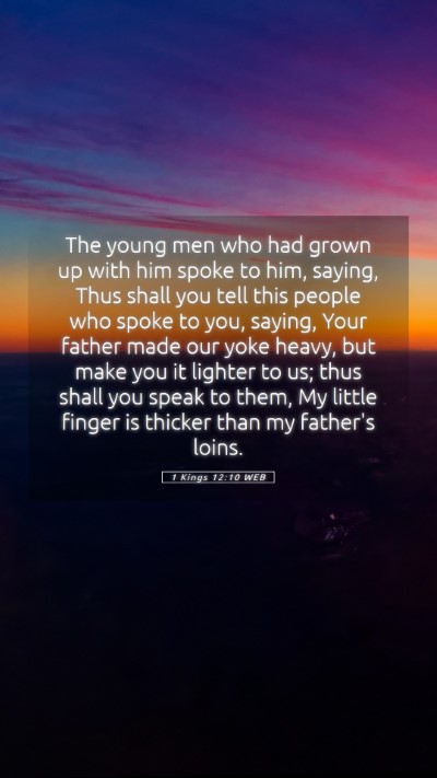 Picture 05 - 1 Kings 12:10 WEB Mobile Phone Wallpaper - The young men who had grown up with him spoke to - Mobile Bible Verse Wallpaper