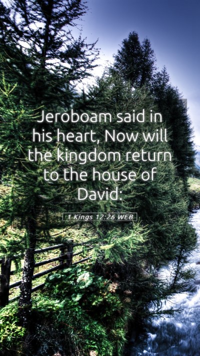 Picture 05 - 1 Kings 12:26 WEB Mobile Phone Wallpaper - Jeroboam said in his heart, Now will the kingdom - Mobile Bible Verse Wallpaper