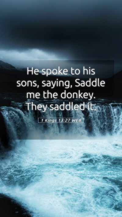 Picture 05 - 1 Kings 13:27 WEB Mobile Phone Wallpaper - He spoke to his sons, saying, Saddle me the - Mobile Bible Verse Wallpaper