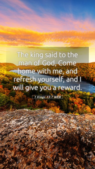 Picture 05 - 1 Kings 13:7 WEB Mobile Phone Wallpaper - The king said to the man of God, Come home with - Mobile Bible Verse Wallpaper